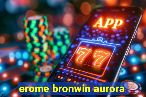 erome bronwin aurora